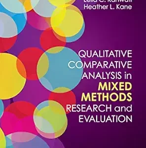 Qualitative Comparative Analysis in Mixed Methods Research and Evaluation (Mixed Methods Research Series Book 6) (Original PDF from Publisher)