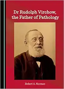 Dr Rudolph Virchow, the Father of Pathology (Original PDF from Publisher)