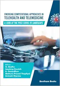 Emerging Computational Approaches in Telehealth and Telemedicine: A Look at The Post-COVID-19 Landscape (Advances in Data Science-Driven Technologies) (Original PDF from Publisher)